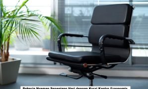 Bekerja Nyaman Sepanjang Hari dengan Kursi Kantor Ergonomis Kursi Kantor Ergonomis